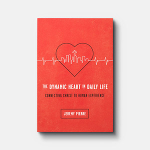 The Dynamic Heart in Daily Life: Connecting Christ to Human Experience