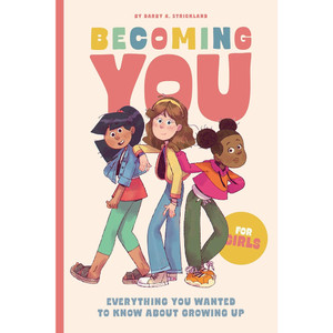 Becoming You for Girls: Everything You Wanted to Know About Growing Up!