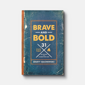 Brave and Bold: 31 Devotions to Strengthen Men