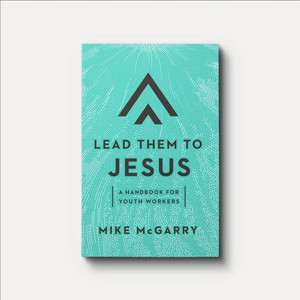 Lead Them to Jesus: A Handbook for Youth Workers