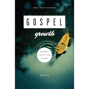 Gospel Growth: Becoming a Faith-Filled Person