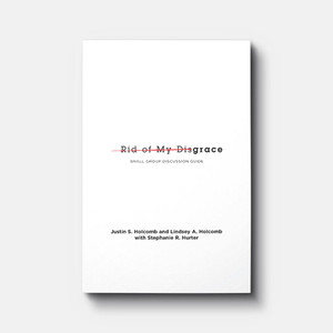 Rid of My Disgrace: Small Group Discussion Guide