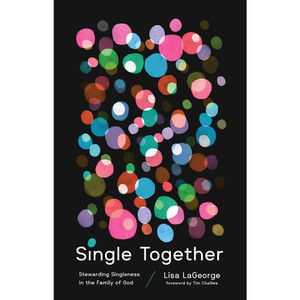 Single Together: Stewarding Singleness in the Family of God