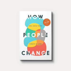 How People Change: How Christ Changes Us by His Grace