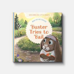 Buster Tries to Bail: When You Are Stressed (Good News for Little Hearts)