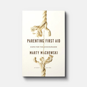 Parenting First Aid: Hope for the Discouraged, Study Guide