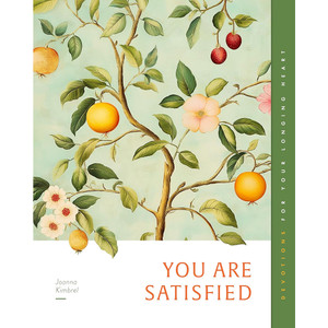 You Are Satisfied: Devotions for Your Longing Heart (Gospel Truth for Women)
