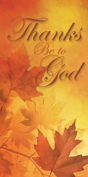 Church Banner - Fall & Thanksgiving - Thanks Be To God
