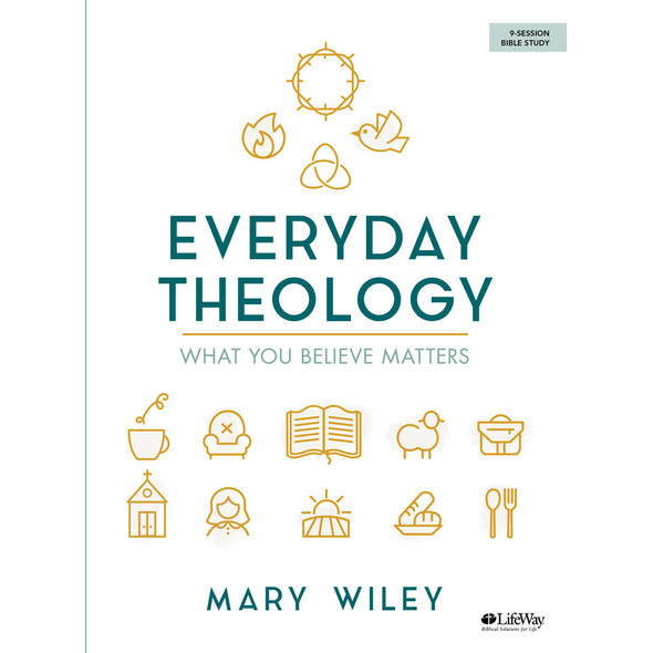 Everyday Theology Bible Study Book by Mary Wiley - Lifeway Women's Bible Study