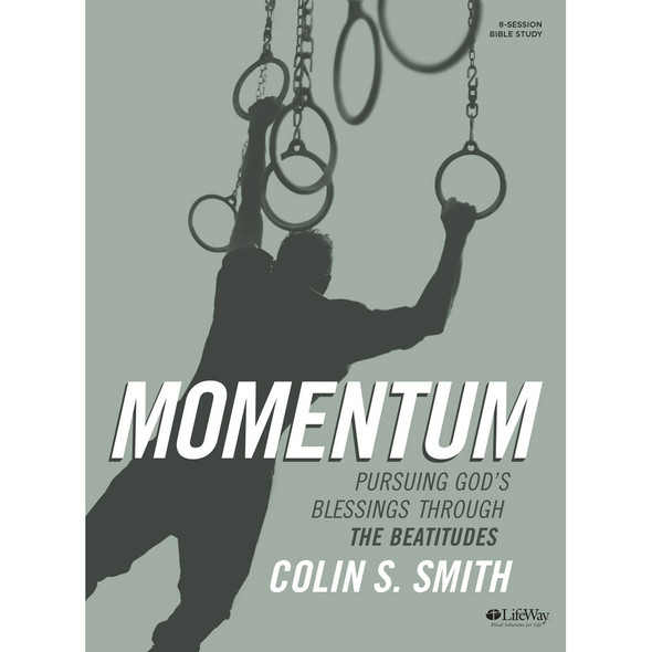 Momentum: Pursuing God's Blessings Through The Beatitudes Bible Study Book by Colin S. Smith - Lifeway Men's Bible Study