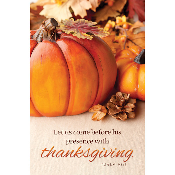 Church Bulletin - 11" - Thanksgiving - Let us come before his presence - Ps 95:2 - Pack of 100 - H4168