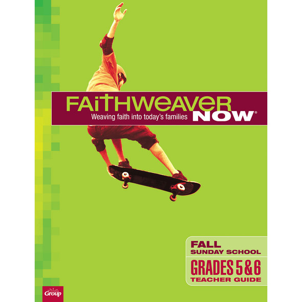Fall 2024 FaithWeaver NOW Grades 5-6 Teacher Guide