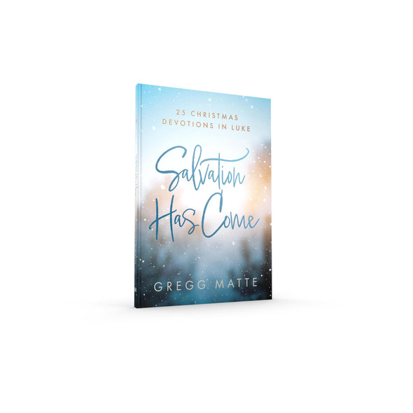 Salvation Has Come: 25 Christmas Devotions in Luke