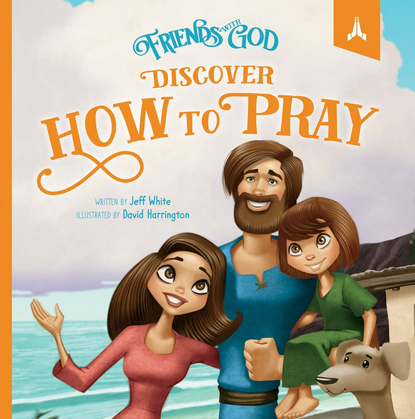 Friends With God: Discover How to Pray