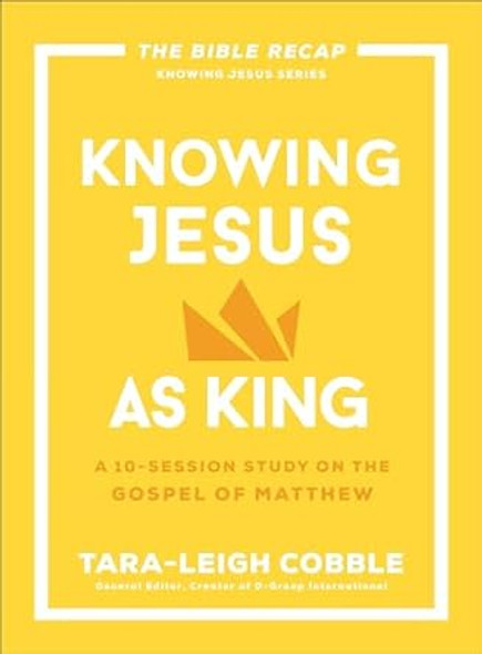 Knowing Jesus As King: A 10-Session Study on the Gospel of Matthew (Bible Recap Knowing Jesus Series) - Bulk Case of 24