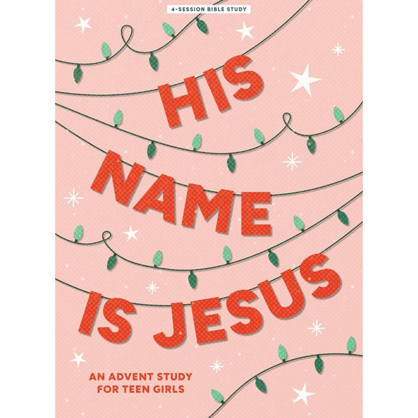His Name Is Jesus - Teen Girls' Bible Study