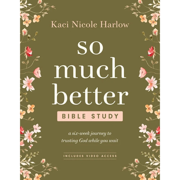 So Much Better Bible Study with Video Access - A Six-Week Journey to Trusting God While You Wait (Softcover) - Case of 40