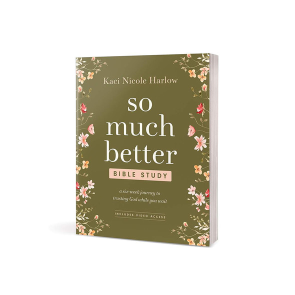So Much Better Bible Study with Video Access - A Six-Week Journey to Trusting God While You Wait (Softcover) - Case of 40