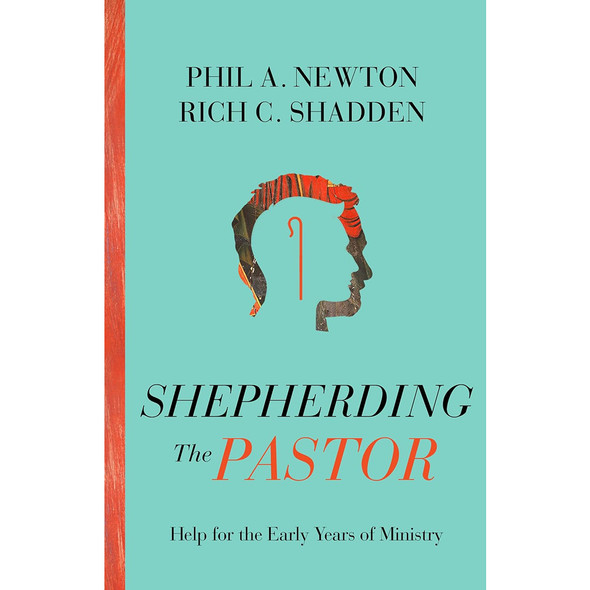 Shepherding the Pastor - Help for the Early Years of Ministry