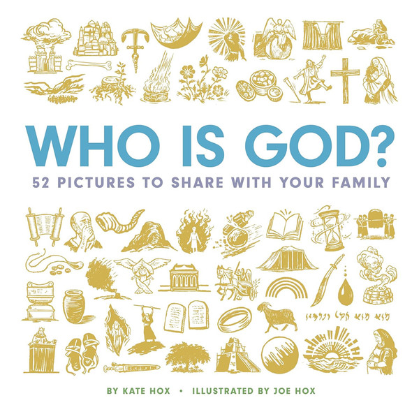 Who Is God? 52 Pictures to Share with Your Family