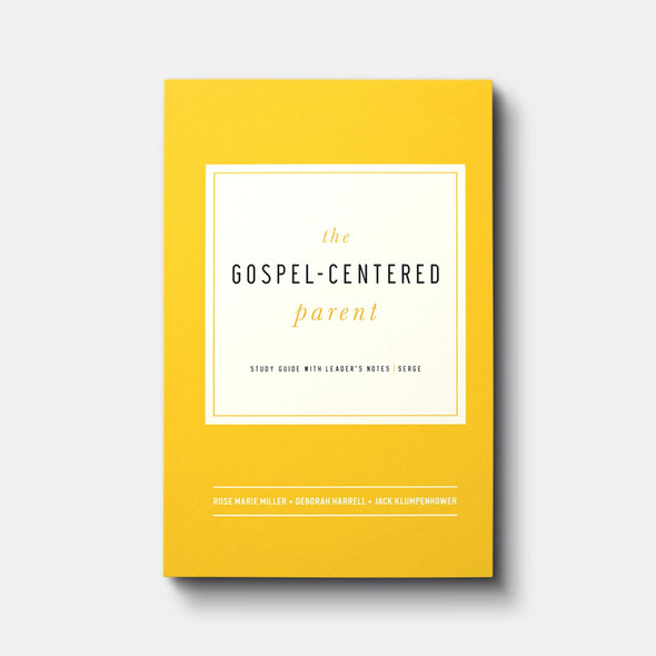 The Gospel-Centered Parent: Study Guide with Leader's Notes
