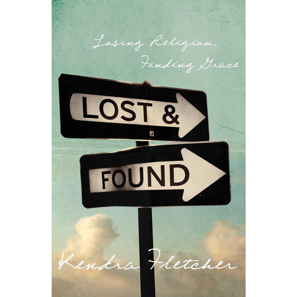 Lost and Found: Losing Religion, Finding Grace