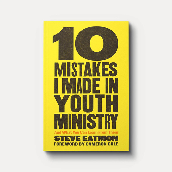 10 Mistakes I Made in Youth Ministry: And What You Can Learn from Them