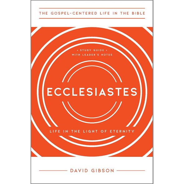 Ecclesiastes: Life in the Light of Eternity, Study Guide with Leader's Notes