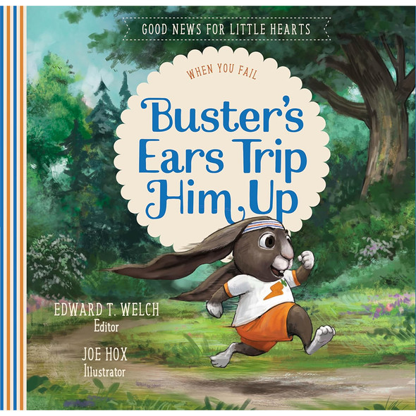  Buster's Ears Trip Him Up: When You Fail (Good News for Little Hearts, Hardcover)