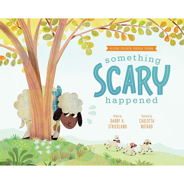 Something Scary Happened: Helping Children with Trauma