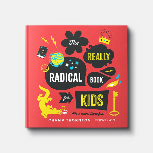The Really Radical Book for Kids: More Truth More Fun