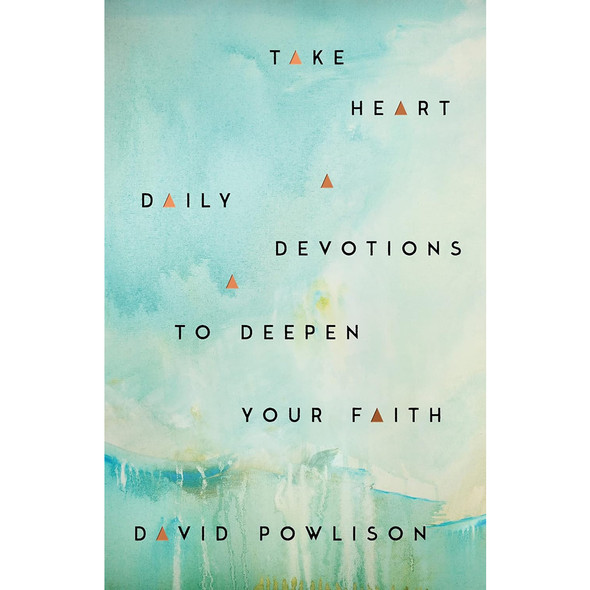 Take Heart: Daily Devotions to Deepen Your Faith