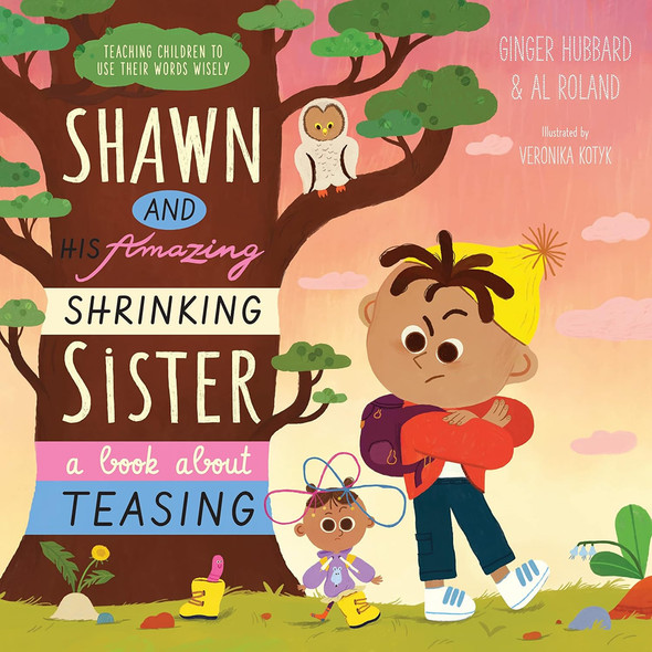 Shawn and His Amazing Shrinking Sister: A Book About Teasing (Hardcover)