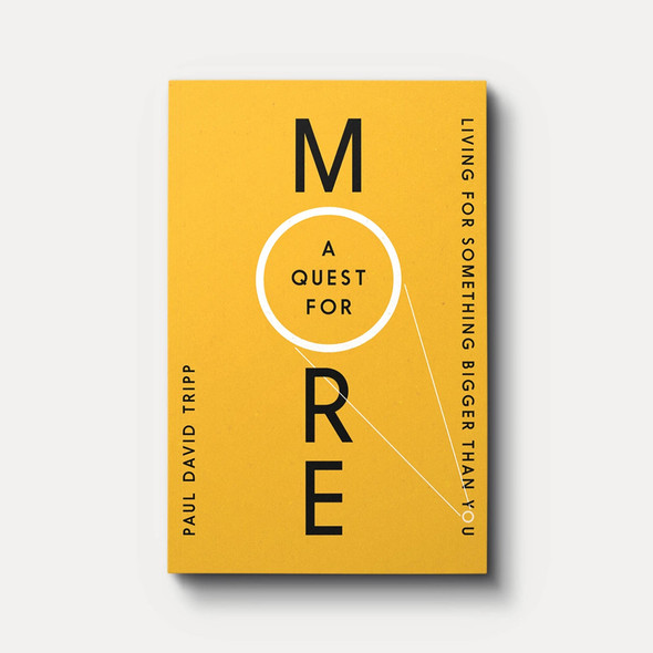A Quest for More: Living for Something Bigger than You
