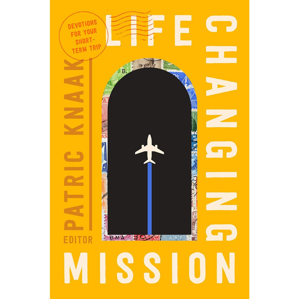 Life-Changing Mission: Devotions for Your Short-Term Trip