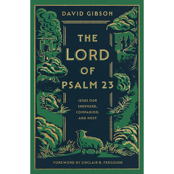 The Lord of Psalm 23: Jesus Our Shepherd, Companion, and Host - w/ Study Questions (Hardcover)