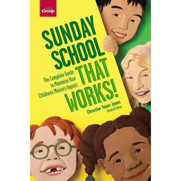 Sunday School That Works: Complete Guide to Maximize Your Children's Ministry Impact