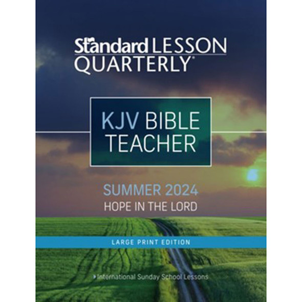 KJV Bible Teacher Large Print: Standard Lesson Quarterly - Summer 2024