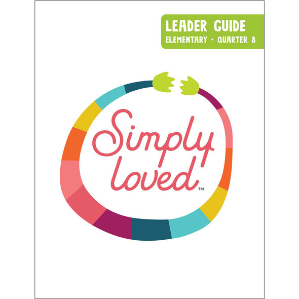 Simply Loved Elementary Leader Guide - Quarter 8