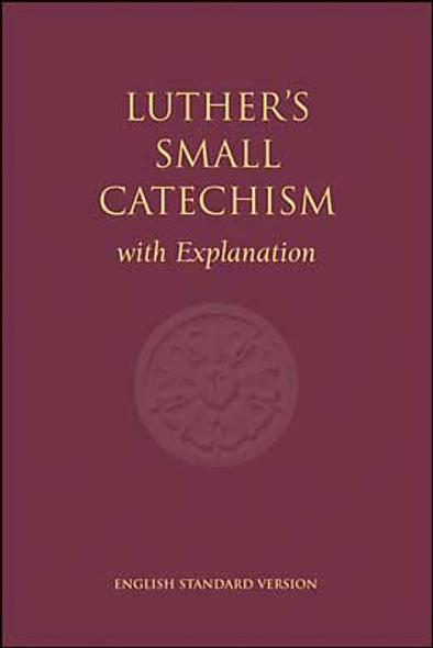 Luther's Small Catechism - with Explanation (Hardcover)