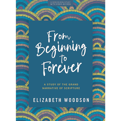 From Beginning to Forever, Bible Study Book with Video Access