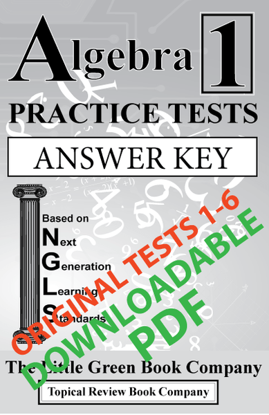 WHILE QUANTITIES LAST (ORIGINAL TESTS 1-6) Algebra 1 Practice Tests (NGLS) - Non-Printable PDF Answer Key