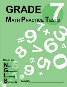 7th GRADE MATH Next Generation Learning Standards PRACTICE TESTS