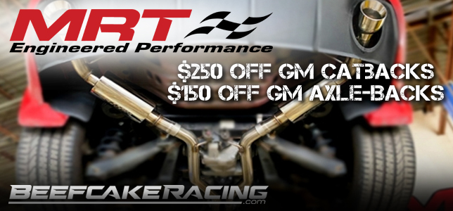 MRT Exhaust sale on GM catbacks and axlebacks at Beefcake Racing.