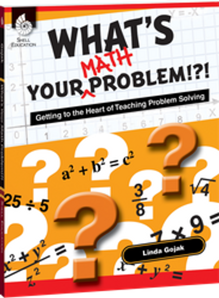 What's Your Math Problem: Getting to the Heart of Teaching Problem Solving Ebook