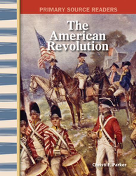 Primary Source Readers: The American Revolution Ebook