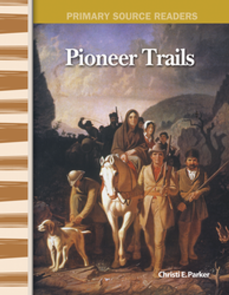 Primary Source Readers: Pioneer Trails Ebook