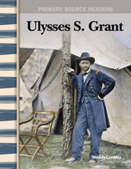 Primary Source Readers: Ulysses S. Grant Ebook