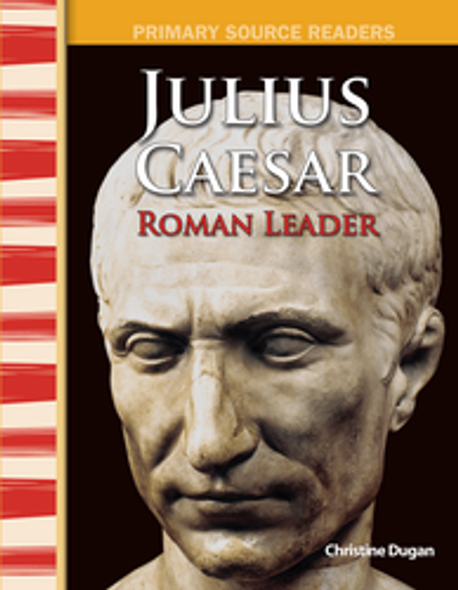 Primary Source Readers: Julius Caesar Roman Leader Ebook