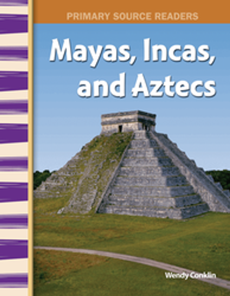 Primary Source Readers: Mayas, Incas, and Aztecs Ebook